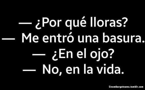 Vivir muerta de la risa así es como quiero estar.