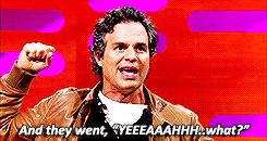 markoruffalo:  I went to Comic-Con. And it was a big deal, you see, top secret, they