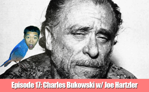 The Education of Tim Chang: Charles Bukowski with Joe Hartzler
Tim Chang, Josh Simpson and comedian Joe Hartzler (Key and Peele, Funny or Die) sit down with a bottle of whiskey to honor the late, great, dirty old man and writer, Charles Bukowski....