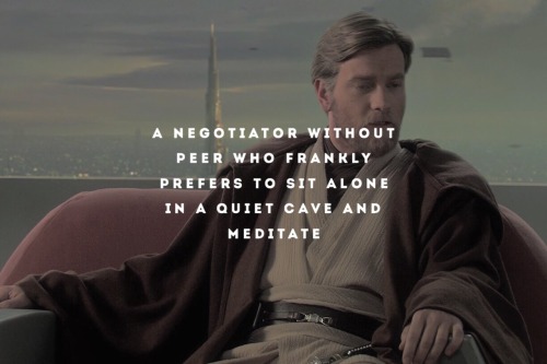 cabeswatre:a jedi does not cling to the past.and obi-wan kenobi knows, too, that to have lived his l