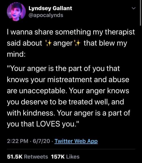 amvi1323: witch-of-the-wild-xxx:  raintome:          !!!!!!!!!!!  I went through a lot of things after surviving abuse, but one of the things that traumatized me the most was how all the shrinks and counselors treated my anger. I wish someone had said