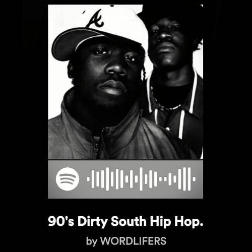 FOLLOW US ON SPOTIFY. ✌ Expertly Curated Playlists.  @WORDLIFERS. Definitive 90’s Dirty South 