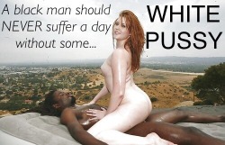 bignblk1:  bbcwhoresandsluts:  Never  EVERY WHITE HO SHOULD KNOW THIS!!!  Can I get a amen!