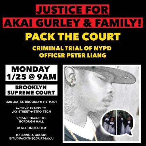 Important update about the Akai Gurley case: the trial begins on Monday, January 25 at 9:00 AM at th