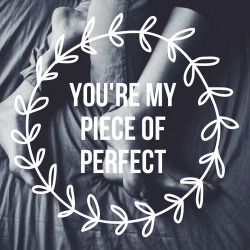 prettyview:  You’re my piece of perfect