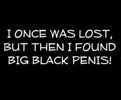 PRAISE BIG BLACK PENIS!