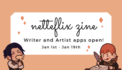 netteflixzine: Applications are now open for the Netteflix Zine! This zine will conduct blind evalua