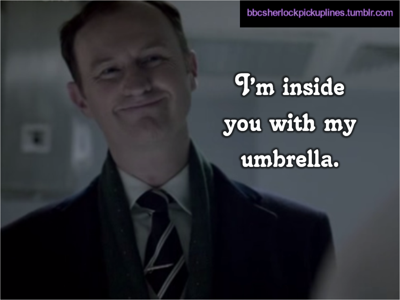 The best of Mycroft&rsquo;s umbrella, from BBC Sherlock pick-up lines. Mycroft&rsquo;s