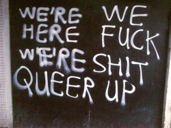 transgirl-link: lesbian-centaur:  zagreus: WE’RE HEREWE FUCKWE’RE SHITQUEER UP WE’RE WEHERE FUCKWE’RE SHITQUEER UP  WE’RE HERE WE FUCK WE’RE QUEER SHIT UP 