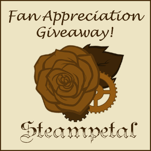 Steampetal Fan Appreciation Giveaway!Runs from June 25th - July 24th, 2017 11:59pm ASTThe amount of 