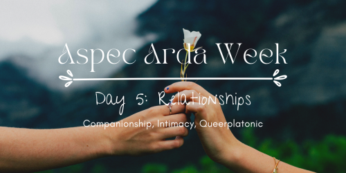 DAY FIVE: RelationshipsAspec people can have many different kinds of relationships, including romant