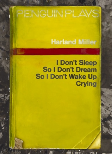 withoutyourwalls:  Harland Miller, I Don’t Sleep So I Don’t Dream So I Don’t Wake Up Crying, 2013