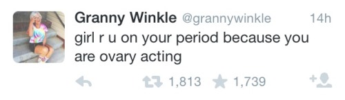 housewifeswag:  mirahxox:  these-times-shall-pass:  my-teen-quote:  the-personal-quotes:  fuckimstuckinthecloset:  Granny Winkle appreciation post  click here to follow her twitter  this twitter is the best. you have to follow it if you’re reading this