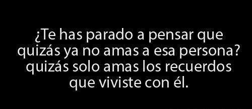 Lo he pensado, pero tengo la certeza de que amo cada recuerdo a su lado, y también la amo a ella…   ~V. Er