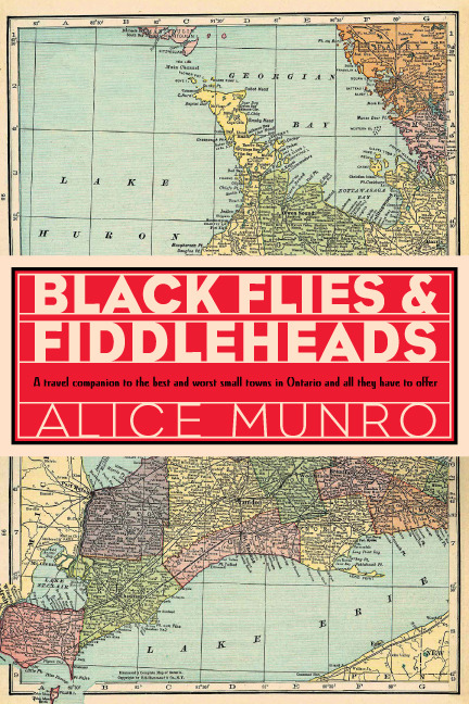 DAY: 81/100 Alice Munro: “BLACK FLIES & FIDDLEHEADS: A travel companion to the best and wo