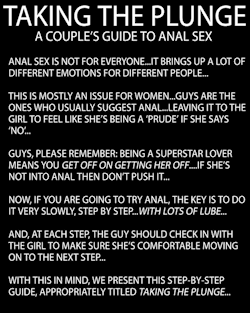 cumhungrypigwhore:  I had a problem with just about every sentence in this here bullshit “guide”, beginning with “Anal sex is not for everyone.” Jesus Christ, men. Please don’t believe everything you read on the Internet. Lubricate, shallow…?