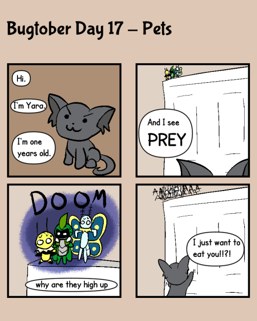 Bugtober Day 17 - PetsHow would my cat react to seeing the team in her house? I think it’d go a litt