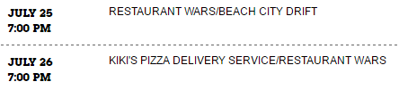 CN.com confirms “Kiki’s Pizza Delivery Service” for Tuesday, July 26th. Which means so far, the confirmed schedule for the summer event is:WEEK 1July 18thSteven FloatsDrop Beat DadJuly 19thMr. GregJuly 20thToo Short to RideJuly 21stNew LarsJuly