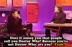    The Doctor, not Doctor Who.   