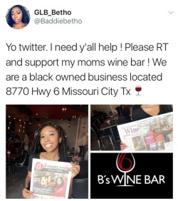 pinkcheesegreenghost:  chrissongzzz: Anybody wanna support Mummy ?? B’s Wine Bar8770 Hwy 6Ste 300Missouri City, TX 77459(541) 946-3227