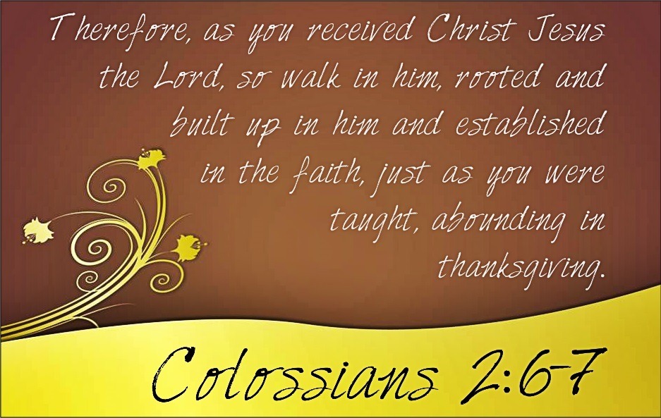 The Living... — Colossians 2:6-7 (ESV) Therefore, as you received...