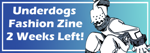 underdogszine: Hello Everyone! There’s 2 weeks left to fill out the interest check for our zine! It 