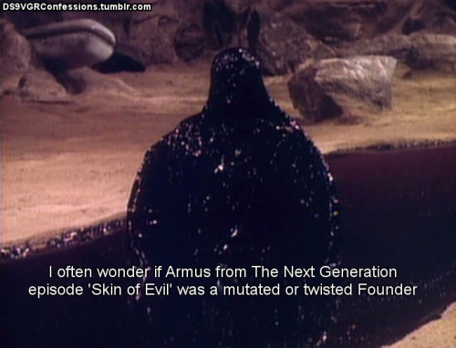 ds9vgrconfessions:Follow | Confess | Archive[I often wonder if Armus from The Next Generation episod