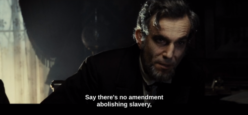 Endless List of Favorite Monologues: Lincoln(2012) // (5/6)That’s why I’d like to get the 13th amend