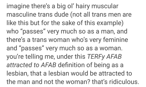 e-cryptid: I hate this argument that lesbians should be attracted to how someone passes because then