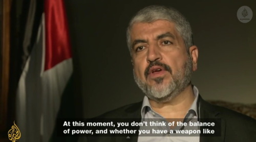 momo33me:  Khaled Meshaal: ‘Not a war of choice’ 