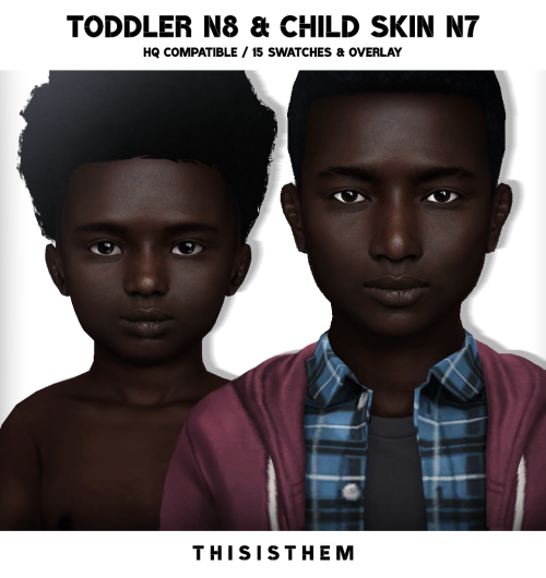 Toddler N8 & Child Skin N7HQ Compatible / HQ Textures ;15 swatches ;Overlay (5 swatches) ;Unisex