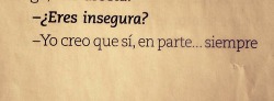 this-couldbe-eternal:  Una vez me dijeron “pensé que eras segura” de ese día todo cambio 