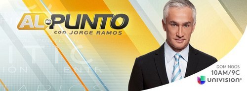 Behind the News  UNIVISION'S AL PUNTO WITH JORGE RAMOS SUNDAY