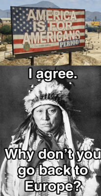 srsfunny:  America for Americans…http://srsfunny.tumblr.com/  I don&rsquo;t get it&hellip; native americans don&rsquo;t like Europeans?  Like&hellip; they want to kick all the Europeans out of the USA?  Thats like&hellip; barely anyone.  Lost.  Unless