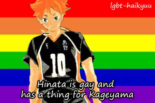 “Hinata is gay and has a thing for Kageyama”~Anonymous