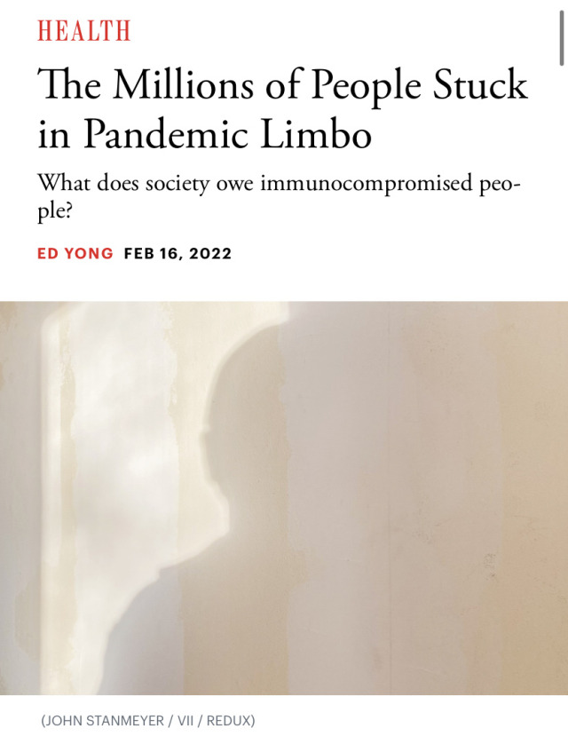 rebellum:melody-sillermoon:silvermoon424:I just read this excellent article by The Atlantic about the impact of Covid on immunocompromised people. As an immunocompromised person myself, it really spoke to me. While the article is long, I specifically
