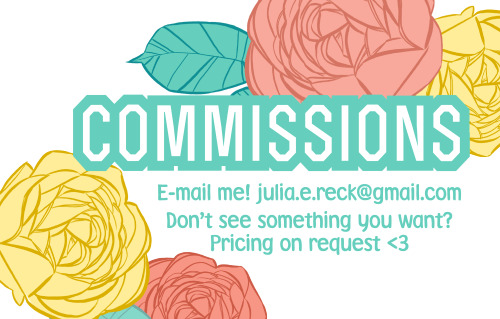 juliaere: BABES, I’M OPENING COMMISSIONS! Full color, digital! E-mail me &amp; snag a