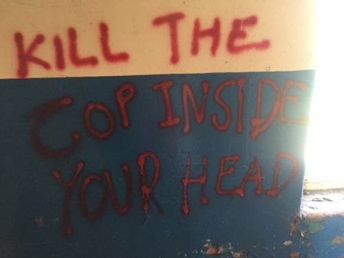 “Kill the cop inside your head”