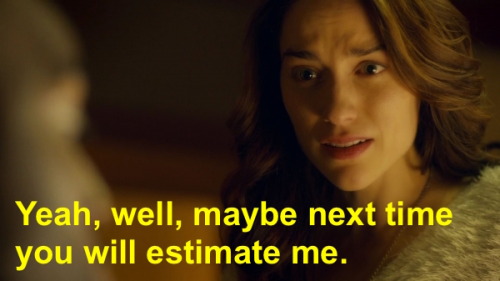 Incorrect Wynonna Earp QuotesJan: I guess I underestimated you.Michael: Yeah, well, maybe next time 