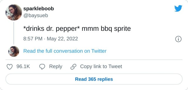 *drinks dr. pepper* mmm bbq sprite — sparkleboob (@baysueb) May 22, 2022