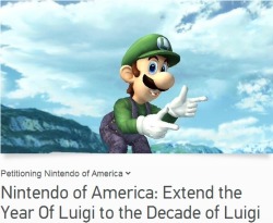 chrismas95:  http://www.change.org/petitions/nintendo-of-america-extend-the-year-of-luigi-to-the-decade-of-luigi
