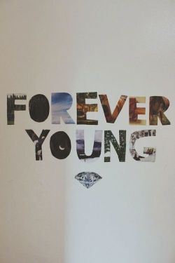 iosonosola:  I WANNA BE FOREVER YOUNG, FOREEEVEEEER.