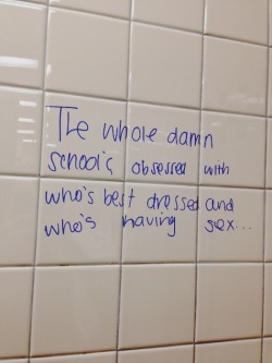 wo1verines:  despitemycreativity:  wo1verines:  there is more truth on bathroom walls and stalls than there are in people sometimes  …who’s got the money, who’s got the hotties, whose kinda cute and whose just a mess. Dude. Those are song lyrics.