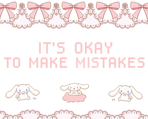 peachymagiic: it’s okay to make mistakes!（＾ｖ＾）