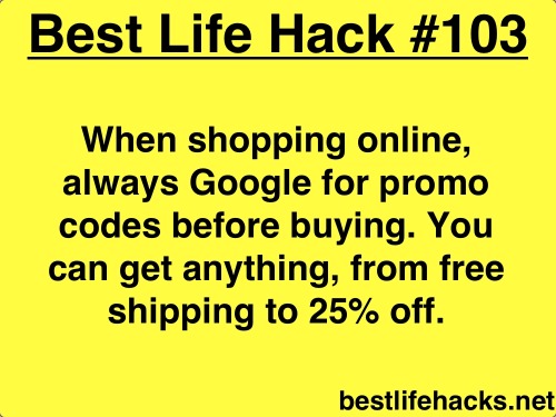 best-lifehacks: When shopping online, always Google for promo codes before buying. You can get anyth