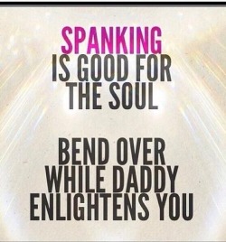 I am so much better behaved when I get spanked every day.