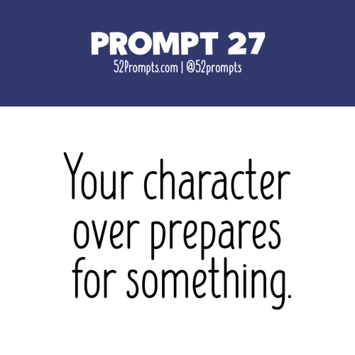 Write a story or create an illustration using the prompt: Your character over prepares for something