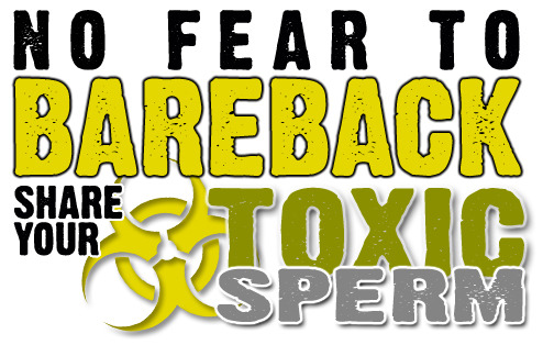 barebackbcn: NO FEAR. FUCK BAREBACK. SHARE YOUR TOXIC SPERM!