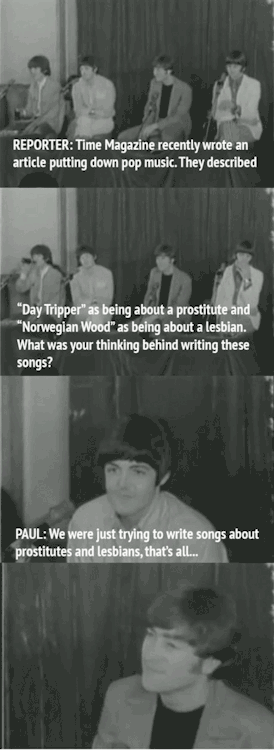 bridgettenicole420:  paul-mcchicken:  humoristics:   “Ringo isn’t even the best drummer in the Beatles”   “We were just trying to write songs about prostitutes and lesbians, that’s all…”   lmao already knew they were badass weirdos on acid