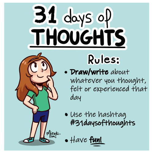 mizuki-miart: NEW TAG!!  Here’s #31daysofthoughts challenge! It’s open for anyone w